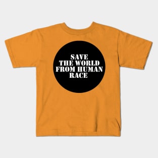 Save The World From Human Race Kids T-Shirt